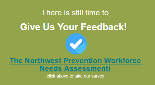 NW Prevention Workforce Needs Assessment; take our survey 