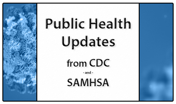 Public Health Updates from CDC and SAMHSA