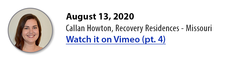 August 13, 2020 • Callan Howton, Recovery Residenses - Missouri • Watch it on Vimeo (pt. 4)