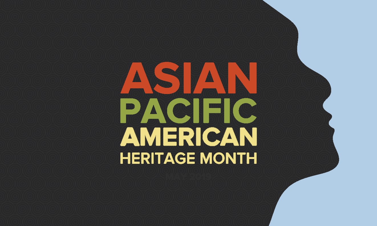 May is Asian Pacific Heritage Month