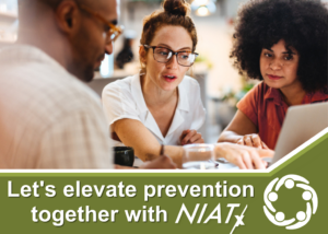 Photo of three people working together with the caption, "Let's elevate prevention together with NIATx