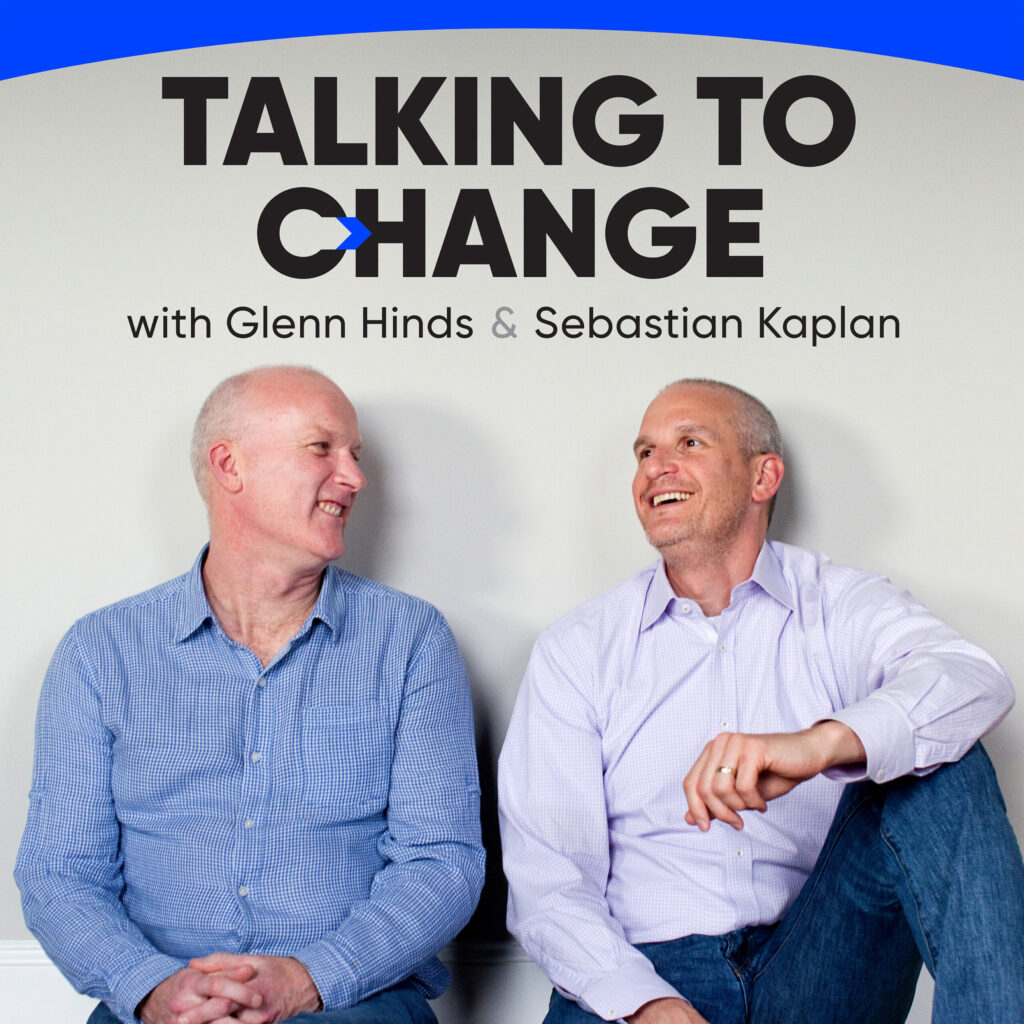 Talking to Change with Glenn Hinds & Sebastian Kaplan