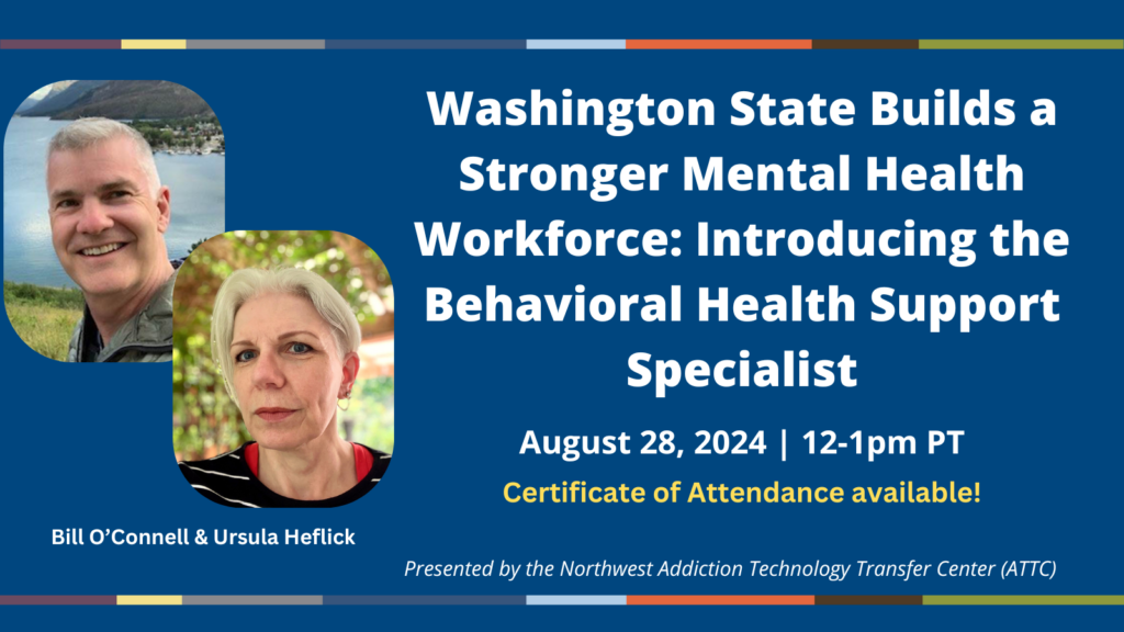 Washington state builds a stronger mental health workforce. Webinar August 28, 2024, 12pm PT
